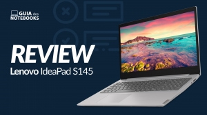 O IdeaPad S145 (81S9S00300) é bom? Veja a análise completa do notebook com i5