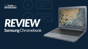 Samsung Chromebook XE501C13-AD1BR é bom? Veja a análise do Chromebook
