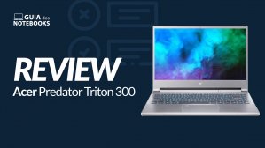 Acer Predator Triton 300 é bom? Veja análise completa do novo notebook gamer da Acer